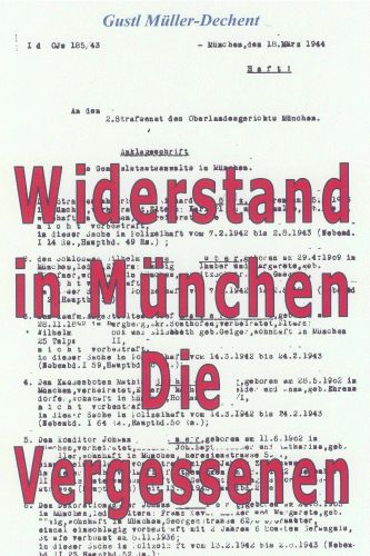 Buchcover:
Widerstand in München - Die Vergessenen.
Buchdokument eines Zeitzeugen über einfache Frauen und Männer
gegen NS-Diktatur und Krieg Buchcover: Widerstand in München - Die Vergessenen. Buchdokument eines Zeitzeugen über einfache Frauen und Männer gegen NS-Diktatur und Krieg