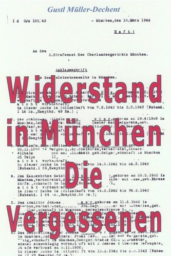 Buchcover: Widerstand in München - Die Vergessenen. Buchdokument eines Zeitzeugen über einfache Frauen und Männer gegen NS-Diktatur und Krieg